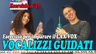 17 VOCALIZZI  Allenare La Voce Per il LAX VOX Diciassettesimo esercizio [upl. by Born]