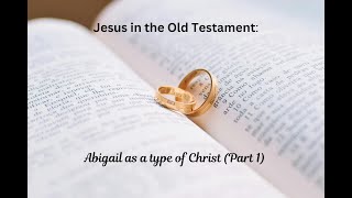 Jesus In The Old Testament Abigail Part 1 [upl. by Atinaej]