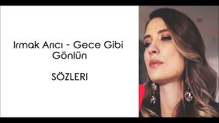 Irmak Arıcı  Gece Gibi Gönlün LyricsŞarkı Sözleri [upl. by Lizabeth993]