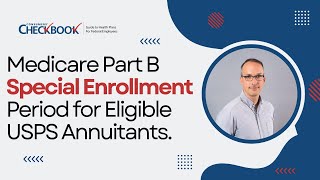 USPS Part B Special Enrollment Period Should USPS Annuitants Enroll in Part B [upl. by Esya]