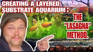 Creating A Tank That Will Last Forever The Low Maintenance Planted Aquarium THE LASAGNA METHOD [upl. by Sedicla]