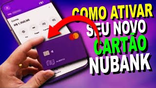 🛑Como ATIVAR CARTÃO NUBANK FÍSICO pelo APLICATIVO passo a passo rápido [upl. by Aseena]