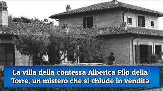 La villa della contessa Alberica Filo della Torre un mistero che si chiude in vendita [upl. by Maclaine]