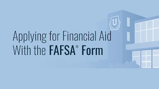 Applying for Financial Aid With the FAFSA® Form [upl. by Ettenrahc772]