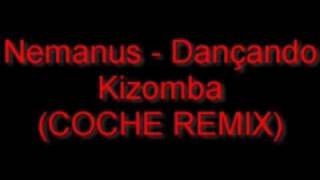 Nemanus  Dançando Kizomba Coche remix [upl. by Ylerebmik804]