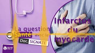 Bon à savoir pour votre santé  l’infarctus du Myocarde cest quoi  La question santé [upl. by Karee]