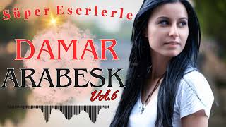 SÜPERRR Seçme quot DAMAR amp ARABESK quot Vol6 Hep Damar Full Damar [upl. by Nidak851]