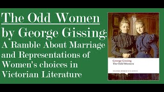 The Odd Women by George Gissing A Ramble About Marriage and Womens Choices in Victorian Literature [upl. by Colson603]