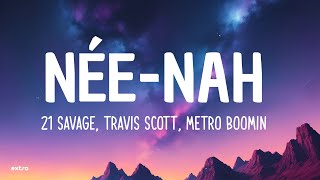 21 Savage Travis Scott Metro Boomin  néenah Lyrics [upl. by Ettezyl]