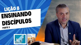 RESUMO da LIÇÃO 8  Ensinando discípulos – parte 2  Leandro Quadros  Escola Sabatina 2024 [upl. by Ball]