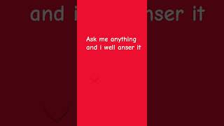 Ask me anything and i well anser it 😄 [upl. by Worthy636]