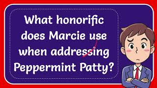 What honorific does Marcie use when addressing Peppermint Patty Answer [upl. by Dyraj745]