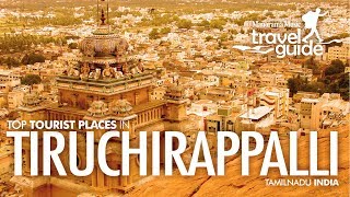 Trichy  Tiruchirapalli  TamilNadu Travel Guide  Travel Video  Tourist Places  Tour Information [upl. by Madlin815]