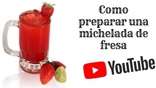 Como preparar Michelada de Fresa [upl. by Hazeefah]