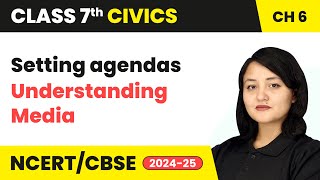 Setting Agendas  Understanding Media  Class 7 Civics Chapter 6  CBSE 202425 [upl. by Cecelia]