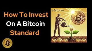 Investing On A Bitcoin Standard [upl. by Monsour]