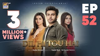 Dil Hi Tou Hai Episode 52  Ali Ansari  Zoya Nasir  28 Nov 2023  ARY Digital [upl. by Notxap]