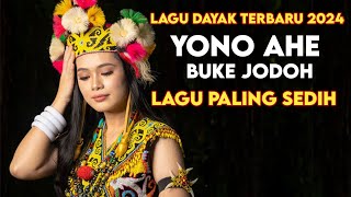 Buke Jodoh Yono ahe lagu dayak terbaru 2024 [upl. by Roderick379]