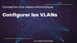 EP63  Configurer les VLANs [upl. by Fionna]