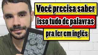 Você precisa saber isso tudo de palavras pra ler em Inglês [upl. by Nnylarak690]