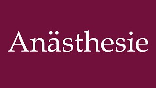 How to Pronounce Anästhesie Anesthesia Correctly in German [upl. by Kannav]