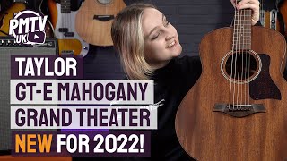 Taylor GTe Mahogany  Grand Theater Size ElectroAcoustic  New For 2022 [upl. by Lorrimor]