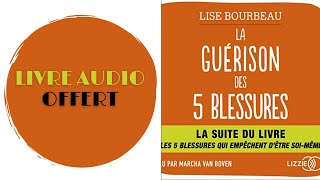 Livre Audio Offert La Guérison des 5 blessures De Lise Bourbeau [upl. by Darwin]