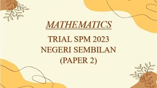 Trial SPM Mathematics  NSembilan 2023  Paper 2 [upl. by Rriocard305]