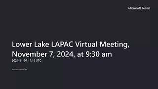 Lower Lake LAPAC Virtual Mtg 110724 [upl. by Atika]