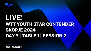 LIVE  T1  Day 3  WTT Youth Star Contender Skopje 2024  Session 2 [upl. by Ohcirej]