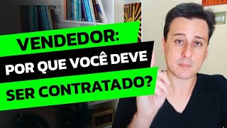 Vendedor Por que Você Deve Ser Contratado [upl. by Ellerd261]