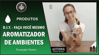 DIY difusor de ambientes com óleos essenciais Doterra  Rosangela Pereira [upl. by Sneed]