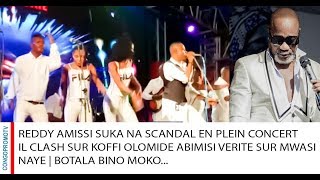 REDDY AMISSI SUKA NA SCANDAL EN PLEIN CONCERT CLASH SUR KOFFI OLOMIDE ABIMISI VERITE SUR MWASI NAYE [upl. by Wilkinson]