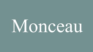 How to Pronounce Monceau Correctly in French [upl. by Llenna551]