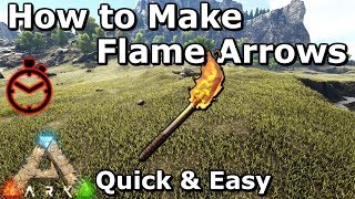 How to Make Flame Arrows  Quick amp Easy  Ark Survival Evolved  Scorched Earth [upl. by Ile880]