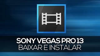 Como Baixar instalar Ativar Última Versão do Sony Vegas Pro 13 64Bits no Windows 10 [upl. by Irv]