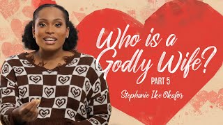 Who Is A Godly Wife  Before I Do  Stephanie Ike Okafor [upl. by Nylesoy]