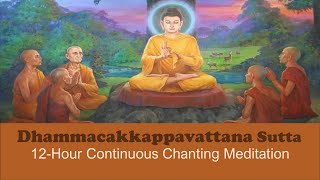 Dhammachakka Sutra  ධම්මචක්ක සූත්‍රය  12 Hour Continuous Chanting Meditation with Music [upl. by Atisusej609]