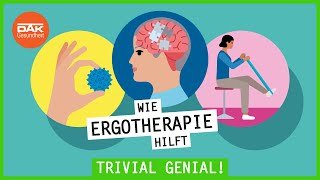 Was ist eine Ergotherapie  trivialgenial  DAKGesundheit [upl. by Kirkpatrick584]