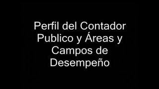 Perfil del Contador Publico y Áreas y Campos de Desempeño [upl. by Balch]