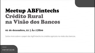 Meetup ABFintechs  Crédito Rural na Visão dos Bancos [upl. by Barsky]