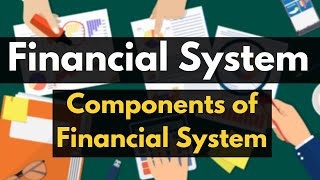 Financial System Explained  Indian Financial System  Four Components of Financial System  Meaning [upl. by Icam]