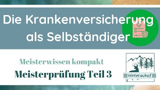 Meisterprüfung Teil 3  Krankenversicherung Selbständiger gesetzlich u privat  Meisterw kmpkt 13 [upl. by Etti]