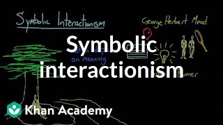 Symbolic interactionism  Society and Culture  MCAT  Khan Academy [upl. by Nivlac432]