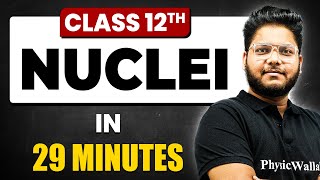 NUCLEI in 29 Minutes  Physics Chapter 13  Full Chapter Revision Class 12th [upl. by Laira]