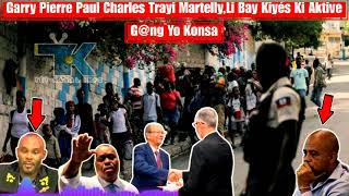 Garry Pierre Paul Charles Di Egzakte Kiyés Ki Aktive Gng Yo Nan Peyi a Ki Koz Tout Moun Sa Yo Ap Mo [upl. by Orsino]