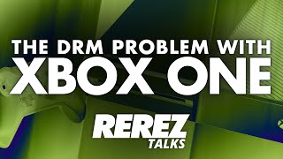 The DRM Problem with Xbox One  Rerez Talks [upl. by Hubbard]