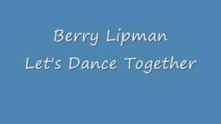 Berry Lipman  Lets Dance Togetherwmv [upl. by Rye]