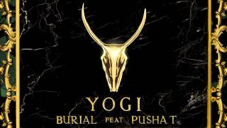 YOGI  Burial feat Pusha T [upl. by Elna]