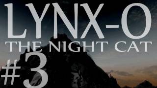 LynxO the Night Cat part 3 quotBleak Falls Barrowquot Z236 [upl. by Arriet]